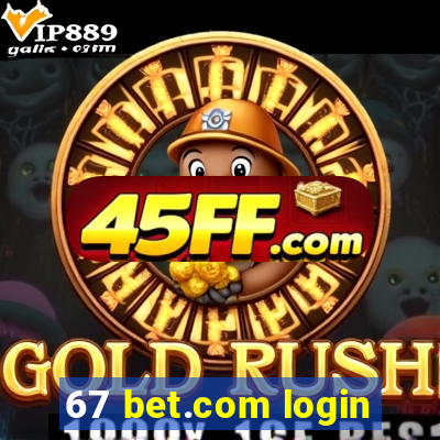 67 bet.com login